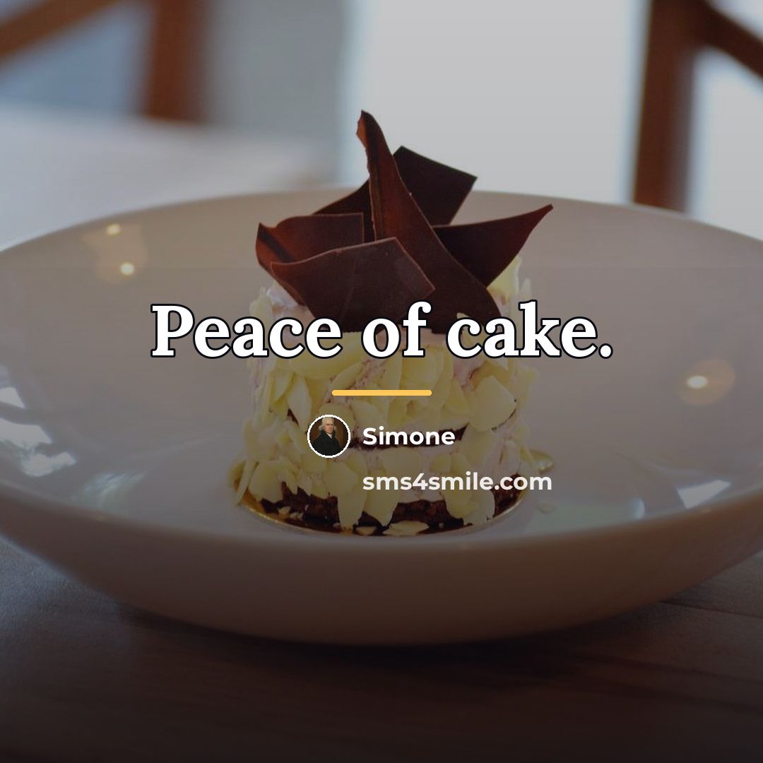 “Peace of cake.…” quote by Simone