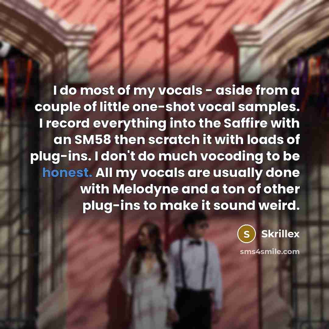 “I do most of my vocals - aside from a…” quote by Skrillex