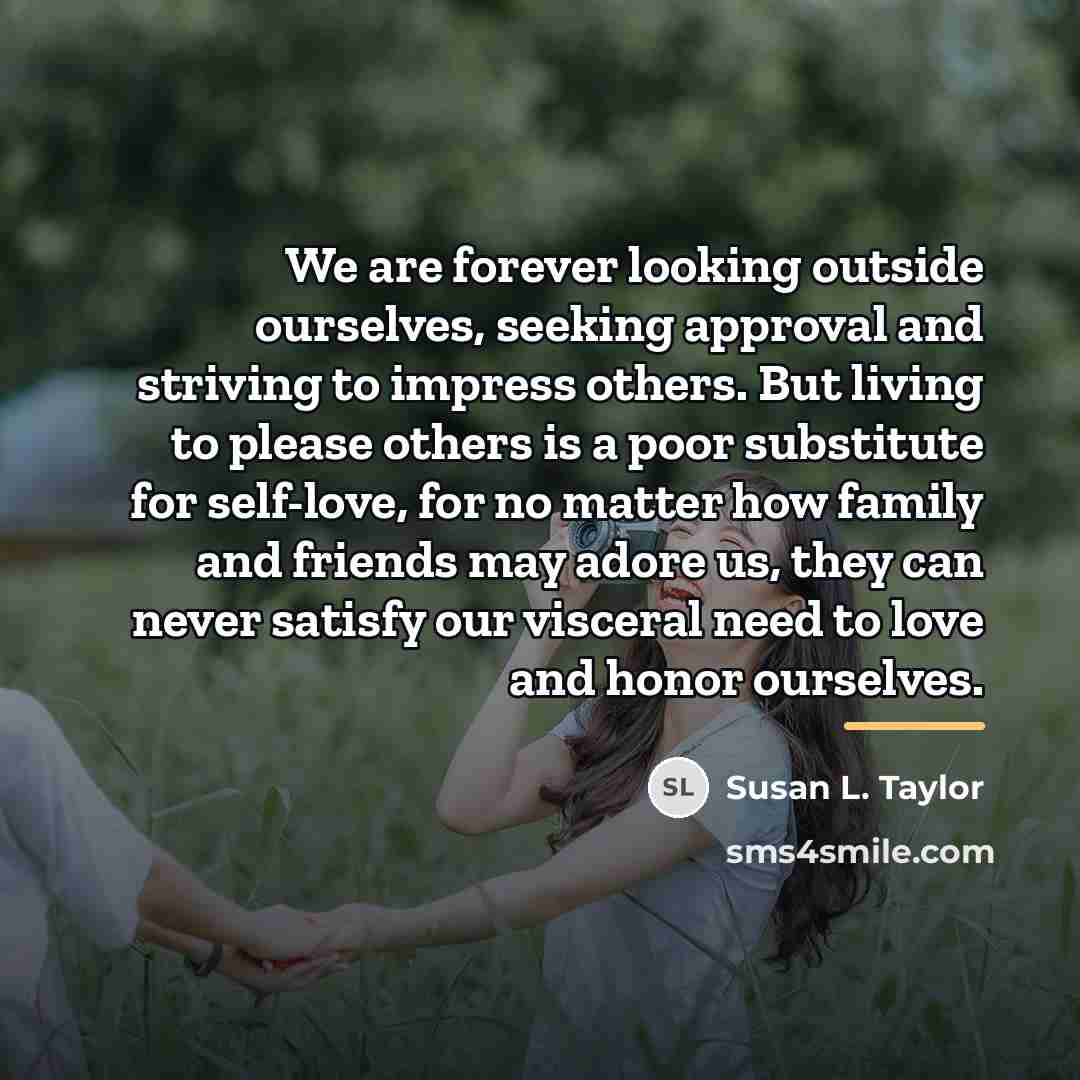 “We are forever looking outside ourselves, seeking approval and striving…” quote by Susan L. Taylor