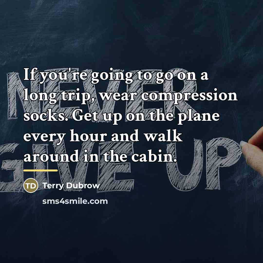 “If you're going to go on a long trip, wear…” quote by Terry Dubrow