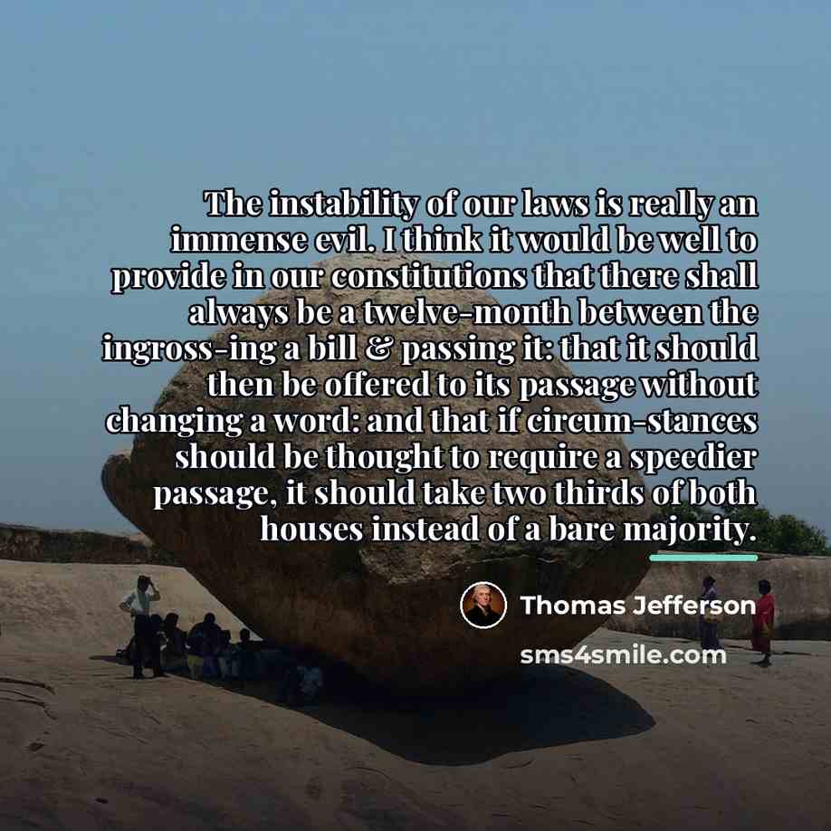 “The instability of our laws is really an immense evil.…” quote by Thomas Jefferson