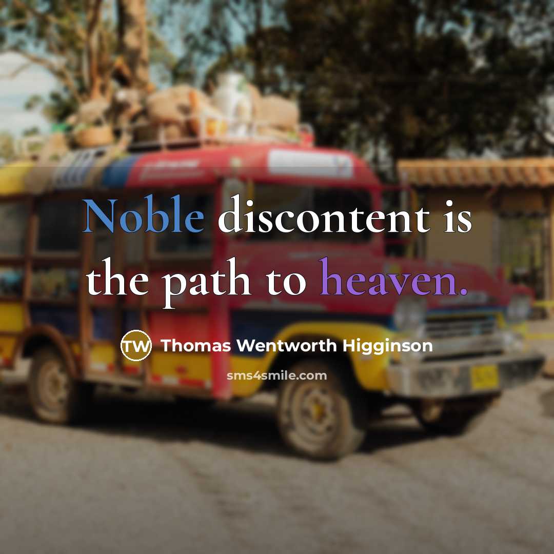 “Noble discontent is the path to heaven.…” quote by Thomas Wentworth Higginson
