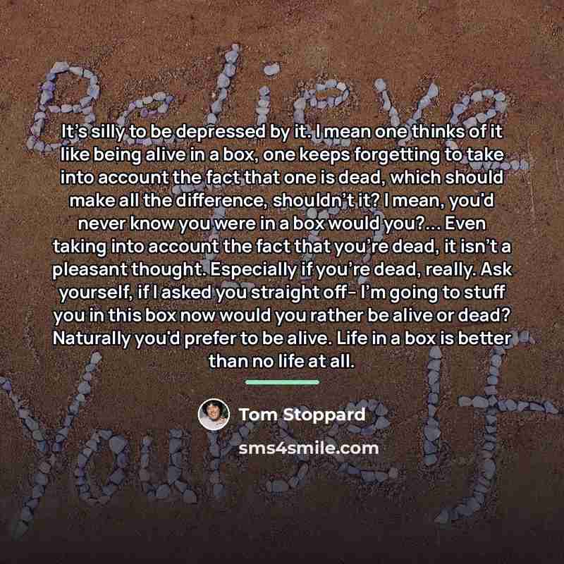 “It's silly to be depressed by it. I mean one…” quote by Tom Stoppard