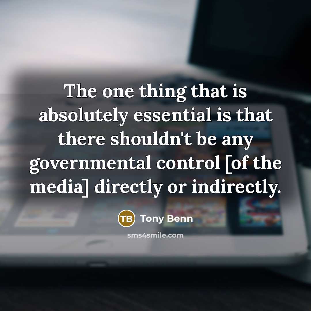 “The one thing that is absolutely essential is that there…” quote by Tony Benn