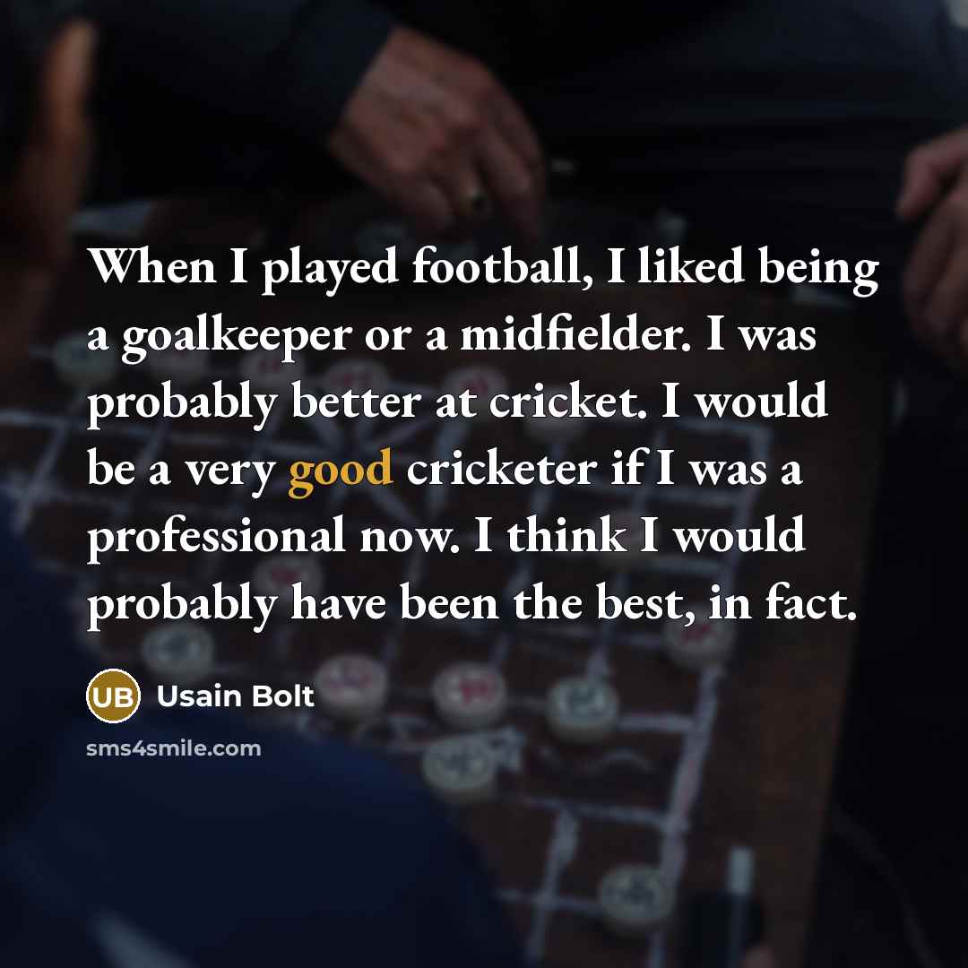 “When I played football, I liked being a goalkeeper or…” quote by Usain Bolt