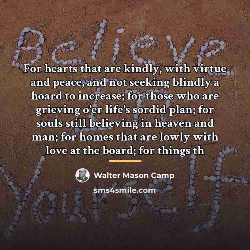 “For hearts that are kindly, with virtue and peace, and…” quote by Walter Mason Camp