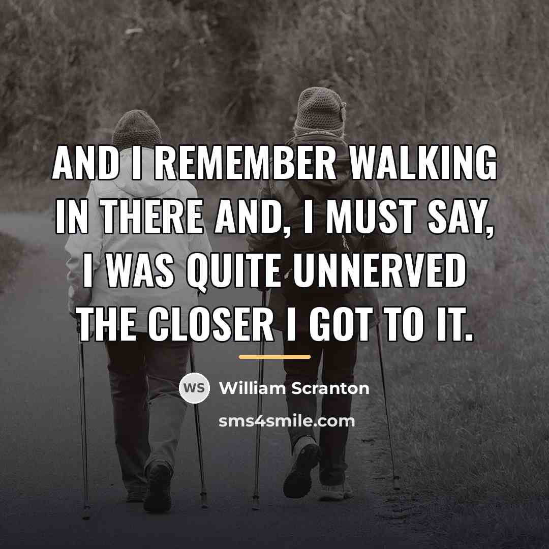 “And I remember walking in there and, I must say,…” quote by William Scranton