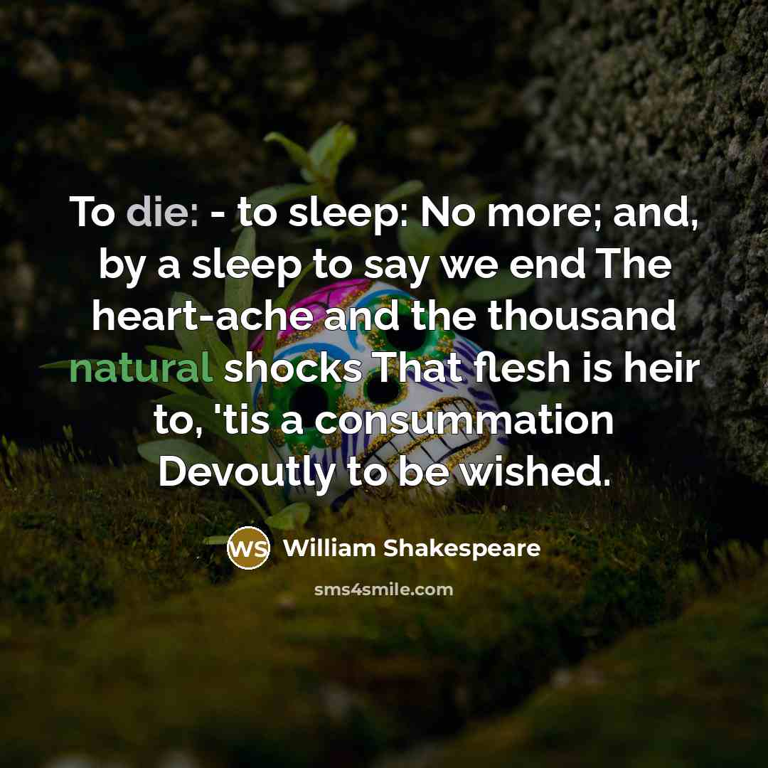 “To die: - to sleep: No more; and, by a…” quote by William Shakespeare