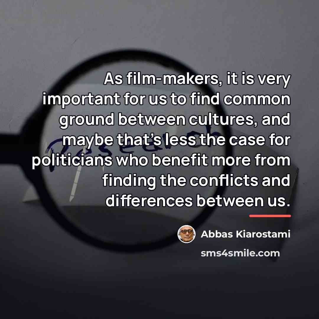 “As film-makers, it is very important for us to find…” quote by Abbas Kiarostami