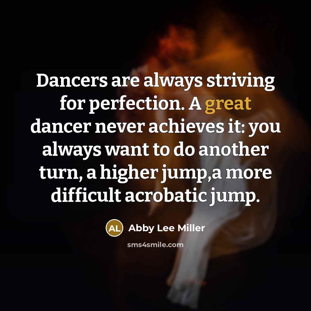 “Dancers are always striving for perfection. A great dancer never…” quote by Abby Lee Miller