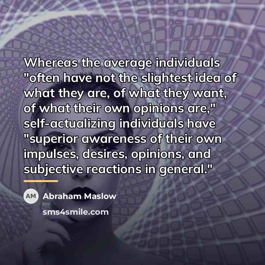 “Whereas the average individuals "often have not the slightest idea…” quote by Abraham Maslow