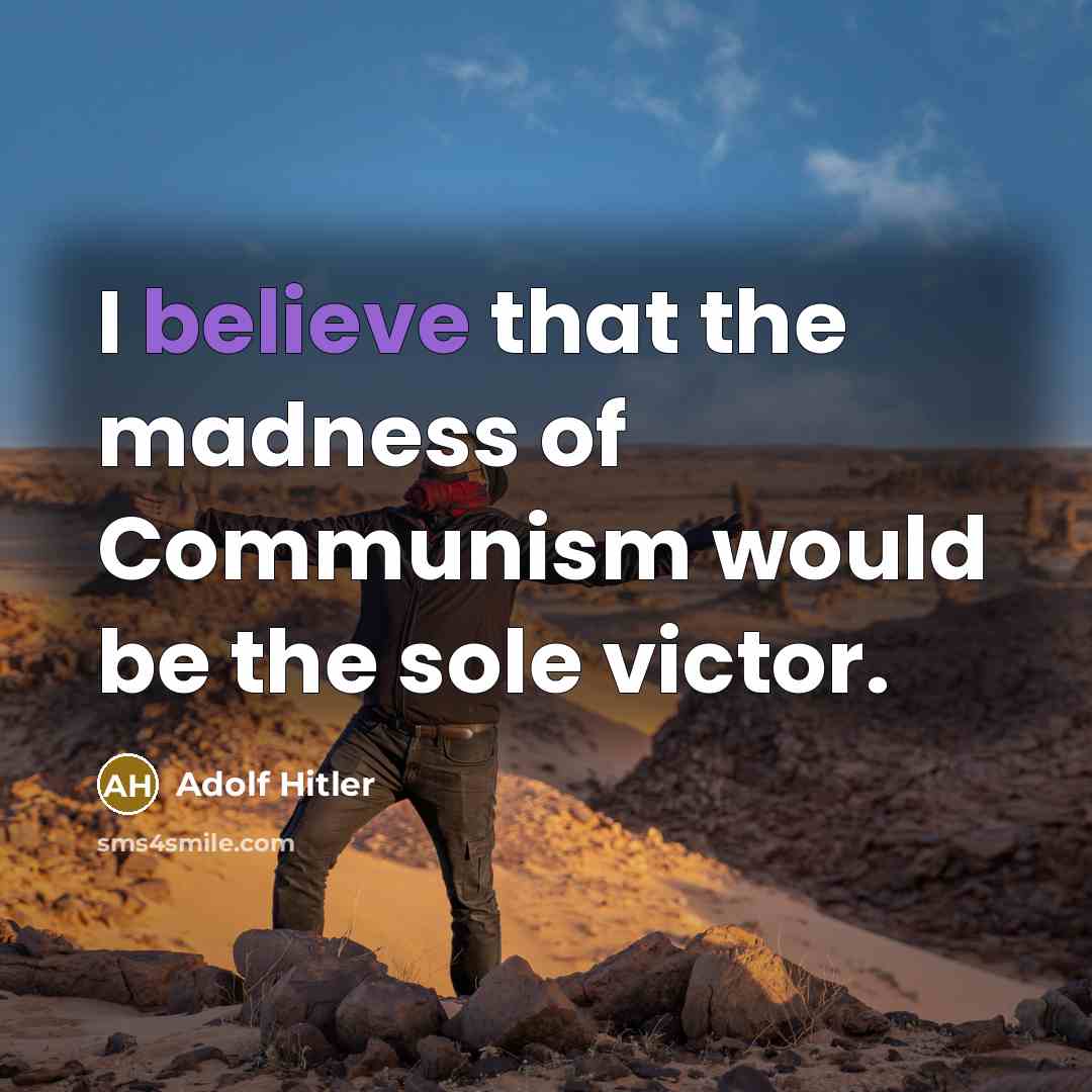 “I believe that the madness of Communism would be the…” quote by Adolf Hitler