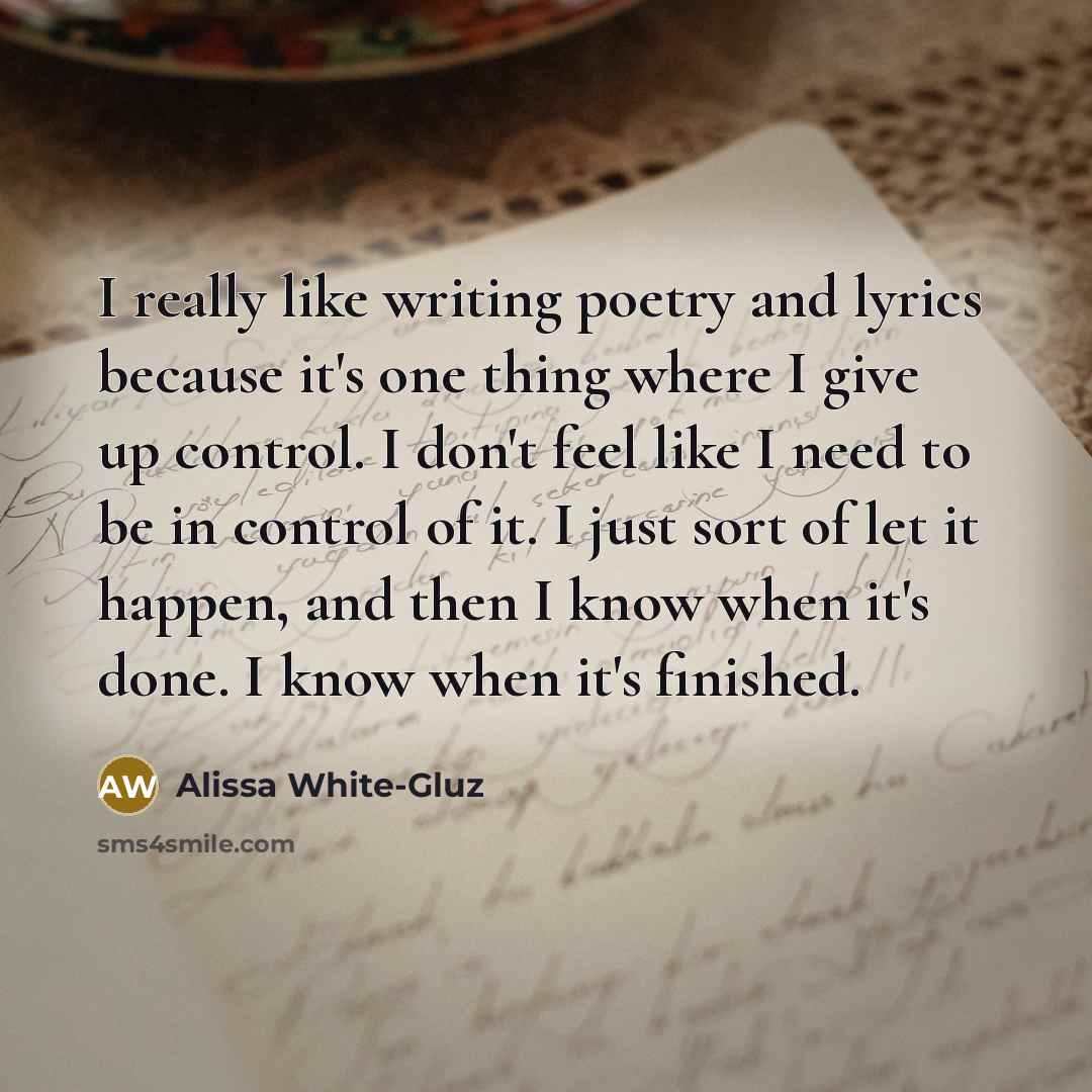 “I really like writing poetry and lyrics because it's one…” quote by Alissa White-Gluz