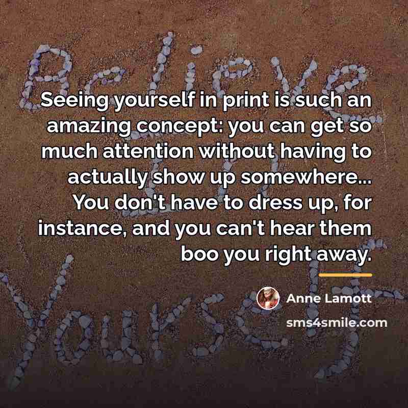 “Seeing yourself in print is such an amazing concept: you…” quote by Anne Lamott
