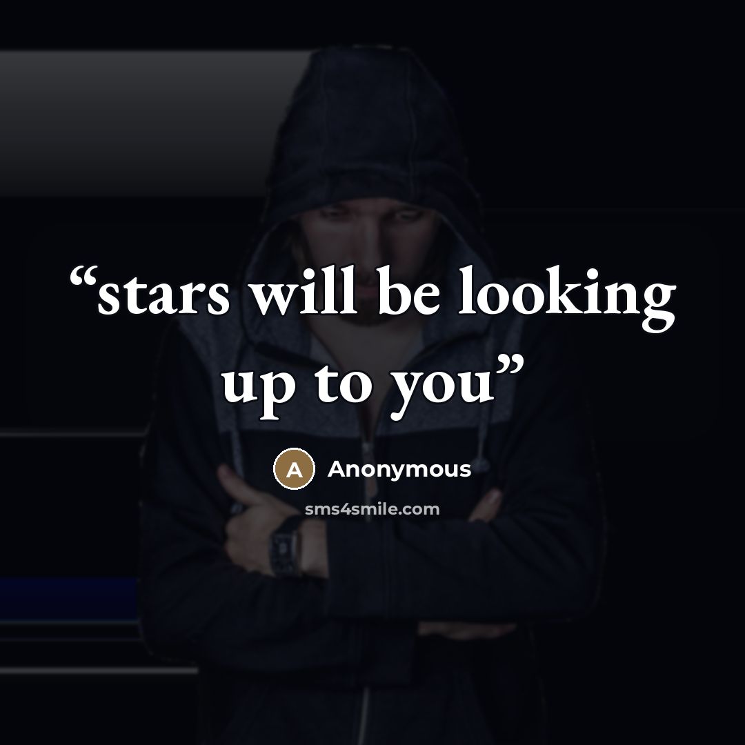 “stars will be looking up to you” quote by Anonymous