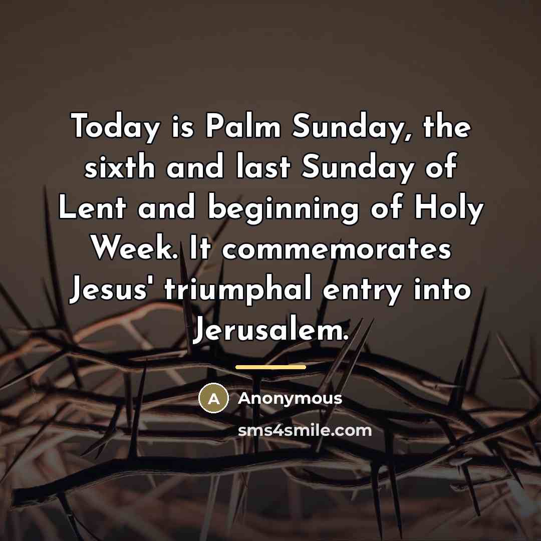 “Today is Palm Sunday, the sixth and last Sunday of…” quote by Anonymous