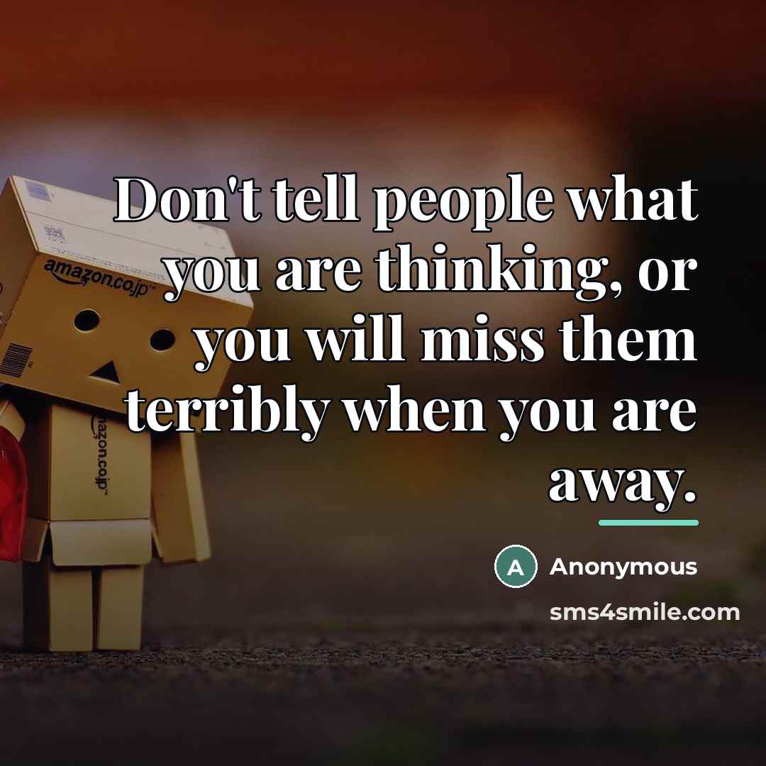 “Don't tell people what you are thinking, or you will…” quote by Anonymous