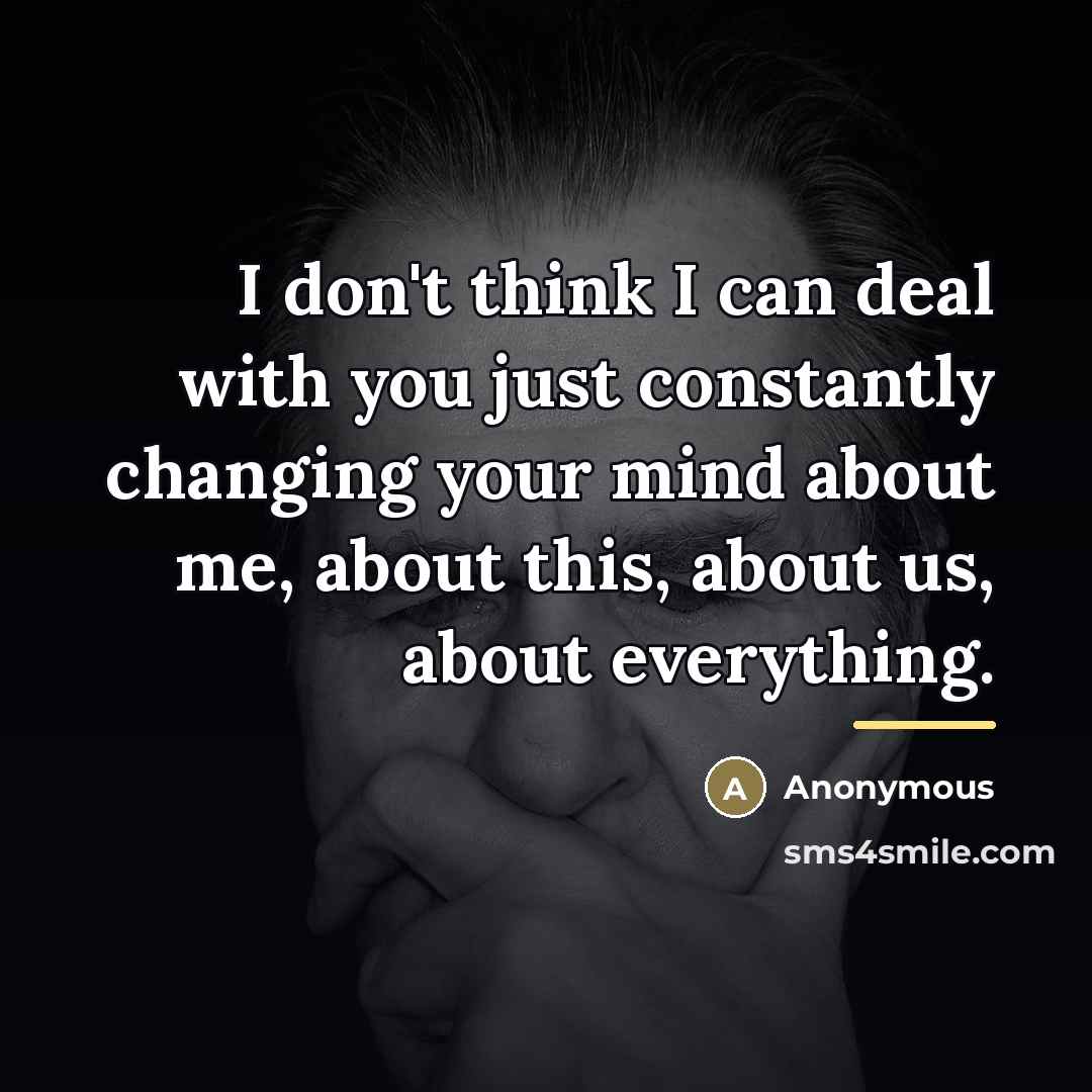 “I don't think I can deal with you just constantly…” quote by Anonymous