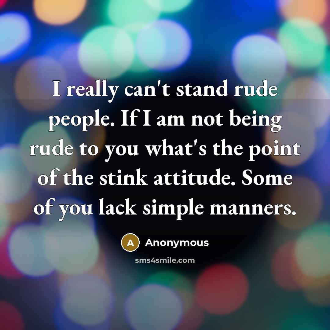 “I really can't stand rude people. If I am not…” quote by Anonymous