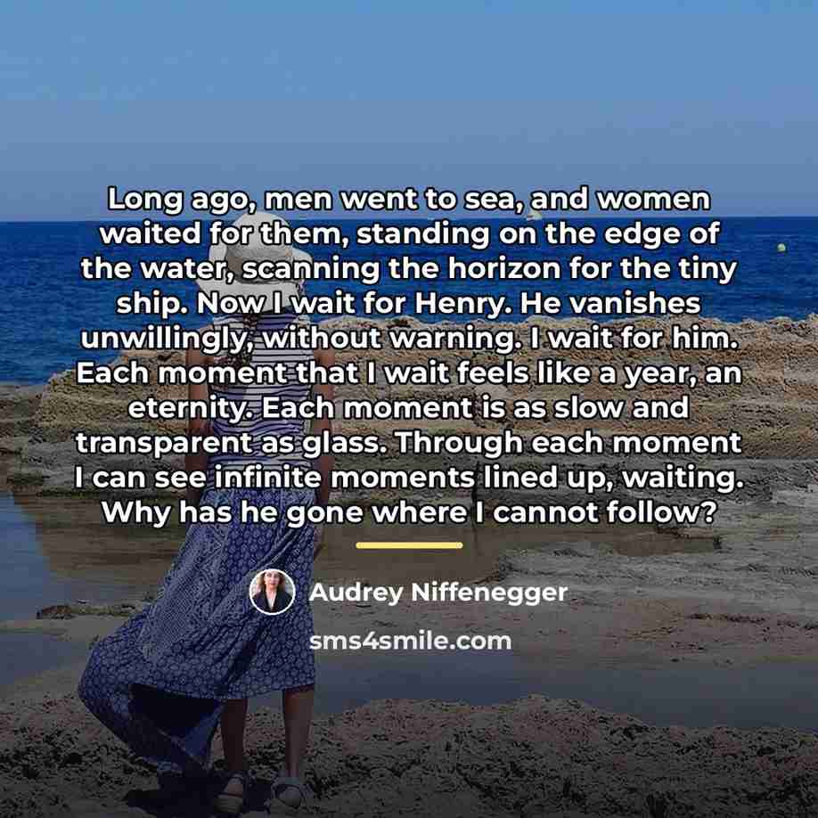 “Long ago, men went to sea, and women waited for…” quote by Audrey Niffenegger
