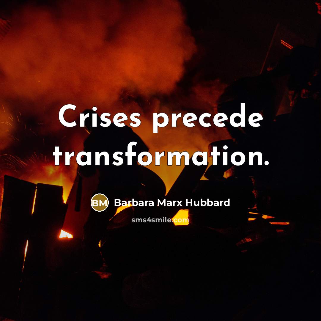 “Crises precede transformation.” quote by Barbara Marx Hubbard