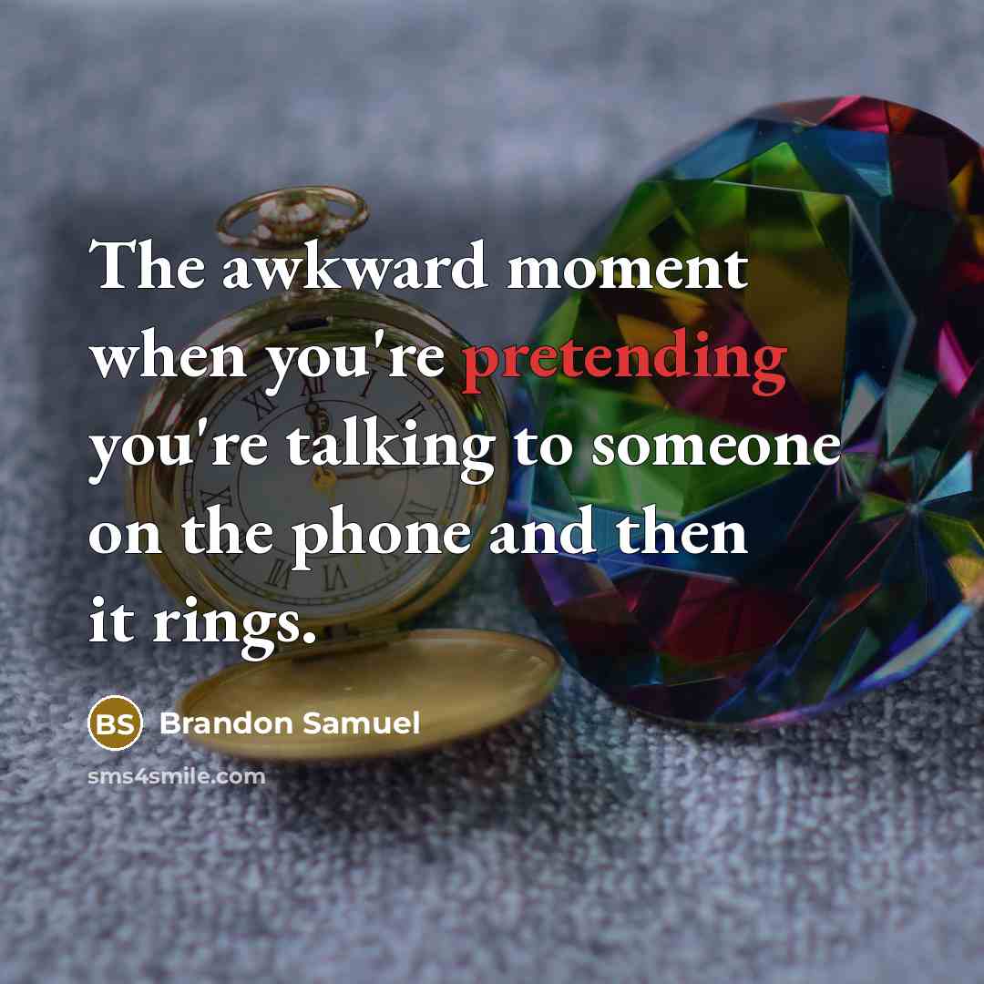 “The awkward moment when you're pretending you're talking to someone…” quote by Brandon Samuel