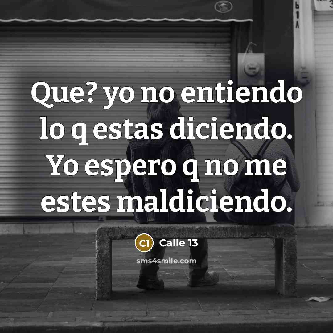 “Que? yo no entiendo lo q estas diciendo. Yo espero…” quote by Calle 13