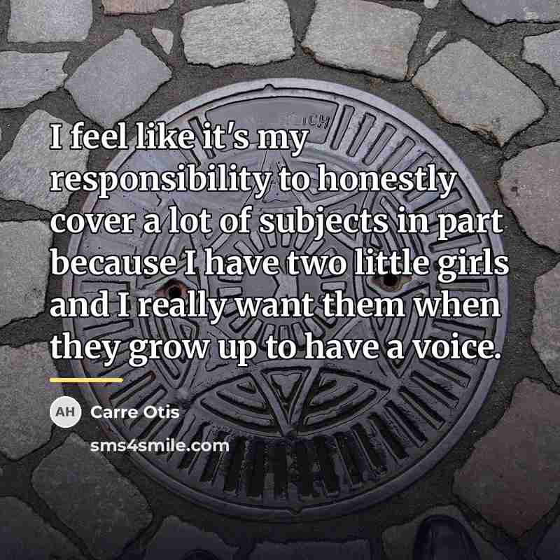 “I feel like it's my responsibility to honestly cover a…” quote by Carre Otis