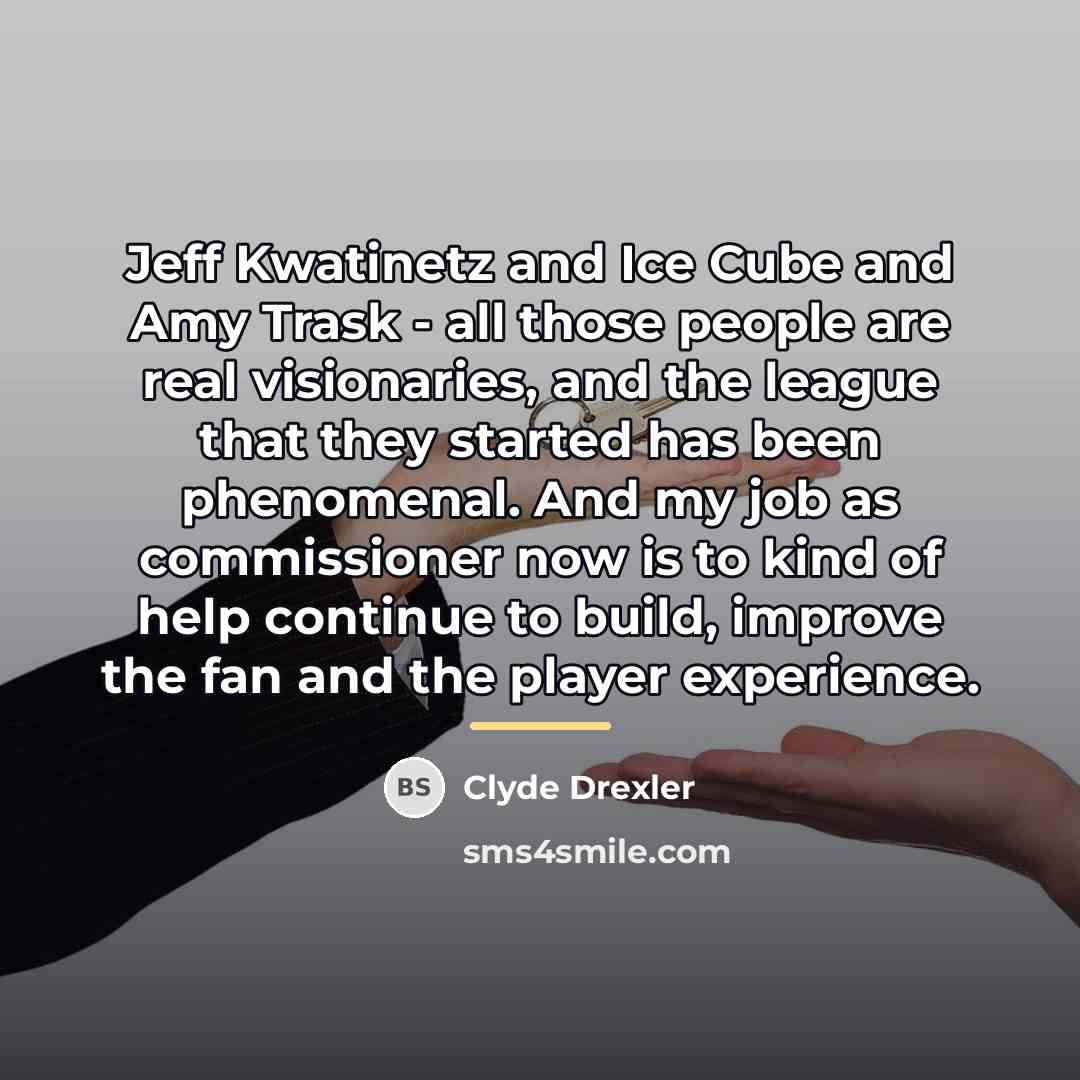 “Jeff Kwatinetz and Ice Cube and Amy Trask - all…” quote by Clyde Drexler