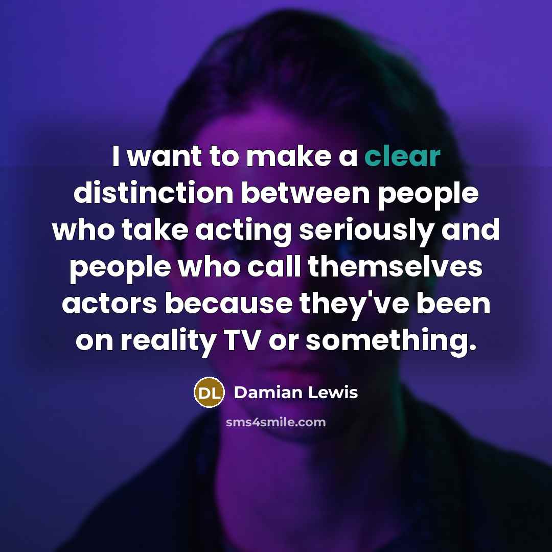 “I want to make a clear distinction between people who…” quote by Damian Lewis