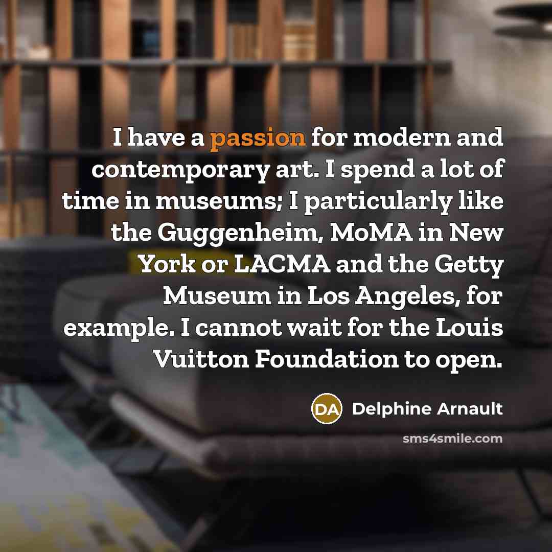 “I have a passion for modern and contemporary art. I…” quote by Delphine Arnault