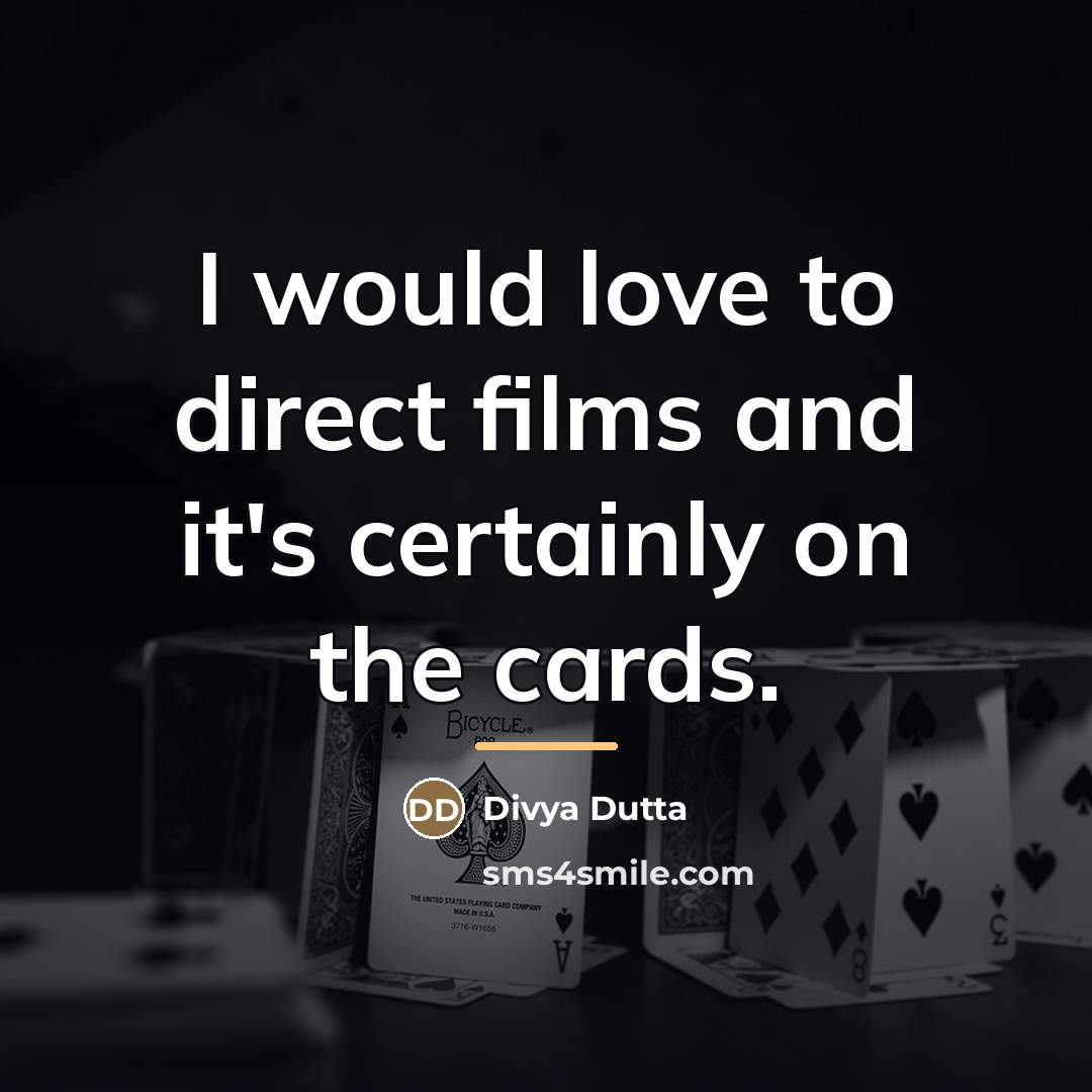 “I would love to direct films and it's certainly on…” quote by Divya Dutta
