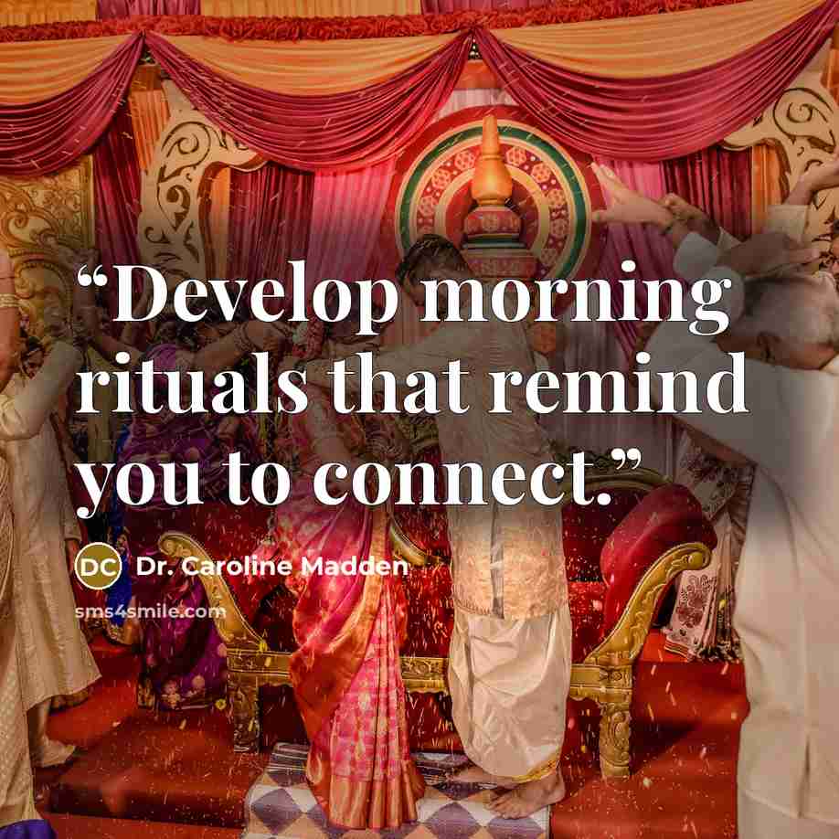 “Develop morning rituals that remind you to connect.” quote by Dr. Caroline Madden