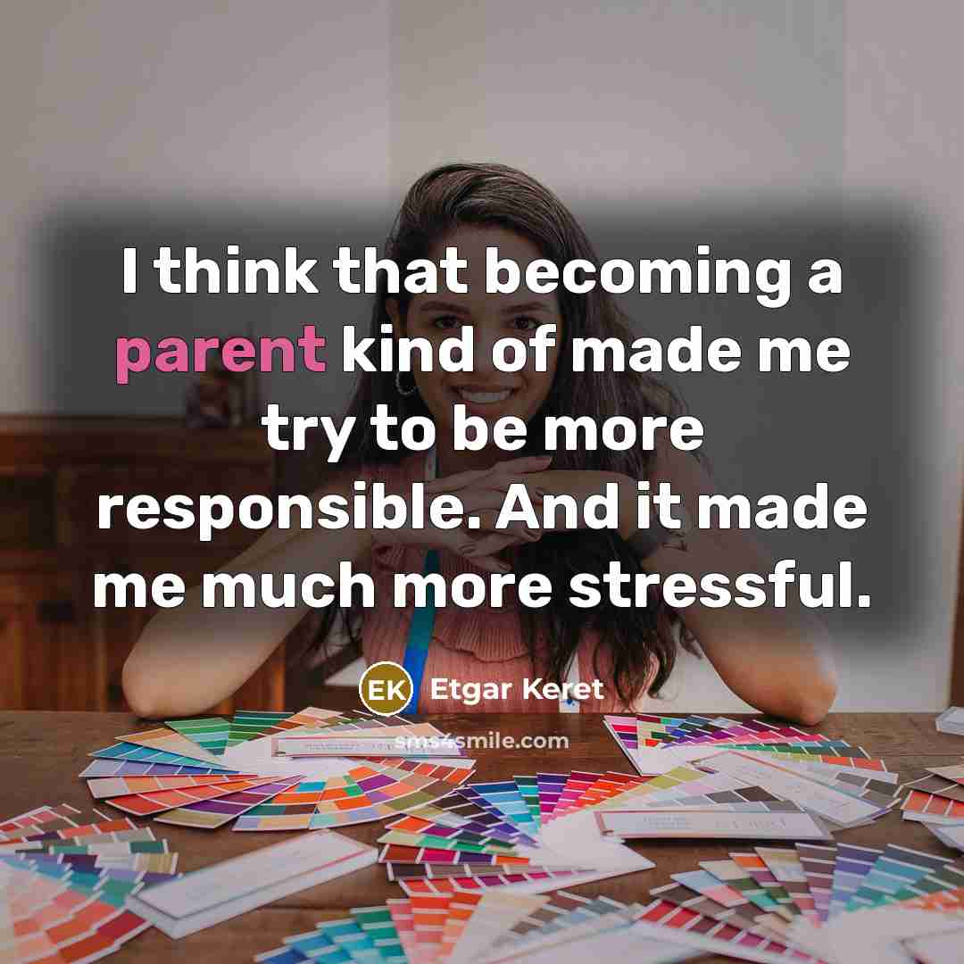 “I think that becoming a parent kind of made me…” quote by Etgar Keret