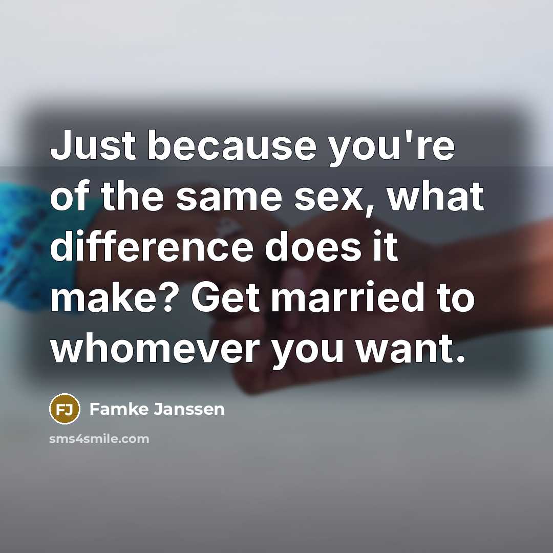 “Just because you're of the same sex, what difference does…” quote by Famke Janssen