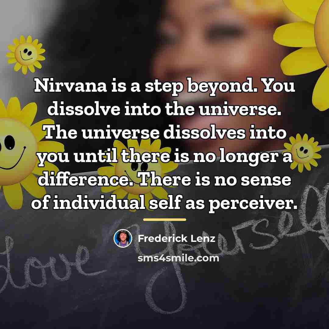 “Nirvana is a step beyond. You dissolve into the universe.…” quote by Frederick Lenz