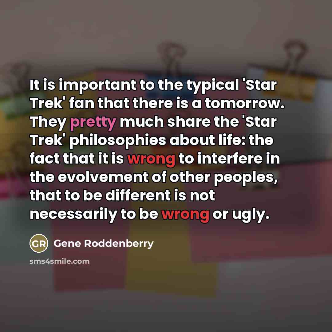 “It is important to the typical 'Star Trek' fan that…” quote by Gene Roddenberry