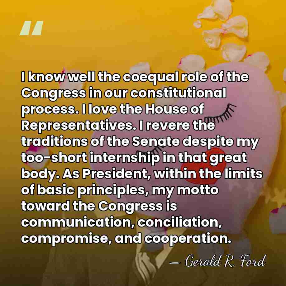 I know well the coequal role of the Congress in our constitutional&hellip; - Gerald R. Ford