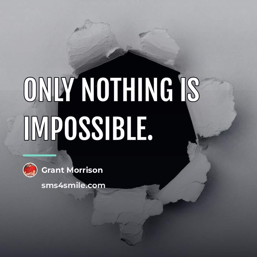 “Only nothing is impossible.…” quote by Grant Morrison