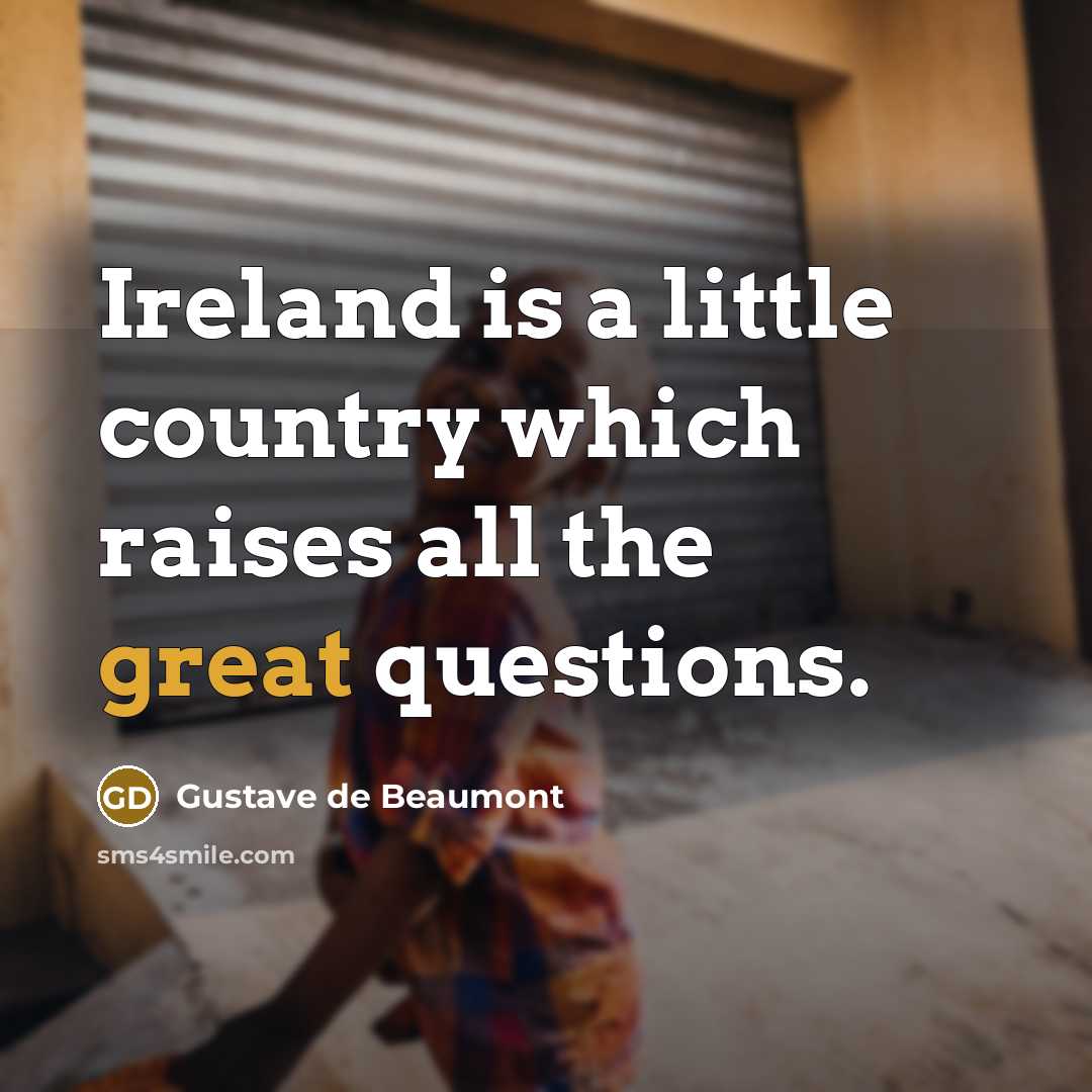 “Ireland is a little country which raises all the great…” quote by Gustave de Beaumont