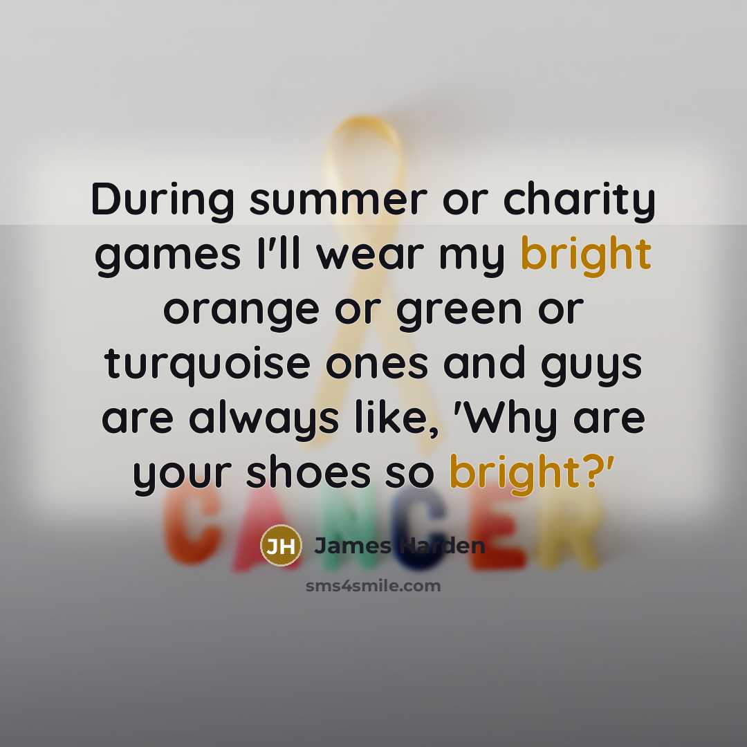 “During summer or charity games I'll wear my bright orange…” quote by James Harden