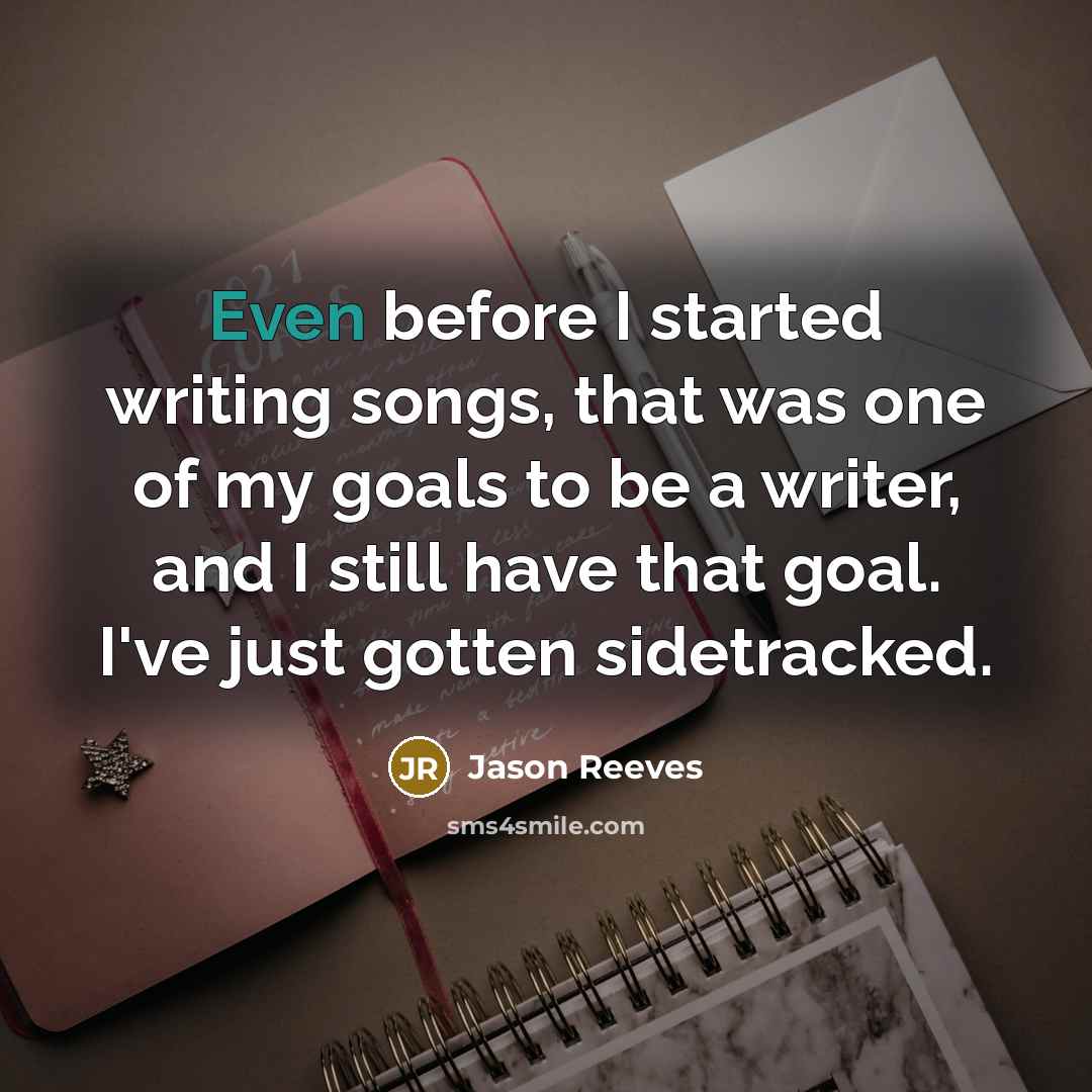 “Even before I started writing songs, that was one of…” quote by Jason Reeves