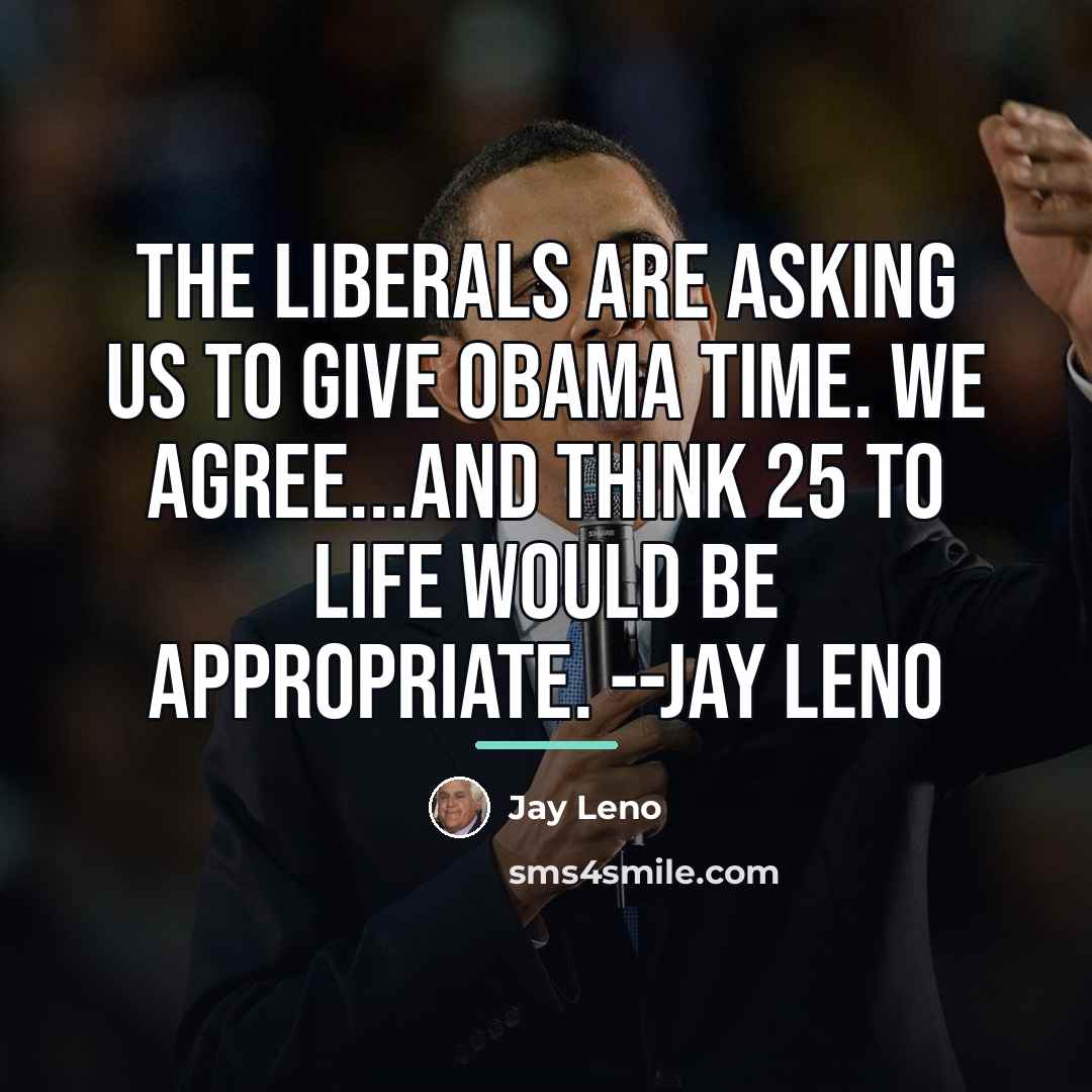 “The liberals are asking us to give Obama time. We…” quote by Jay Leno