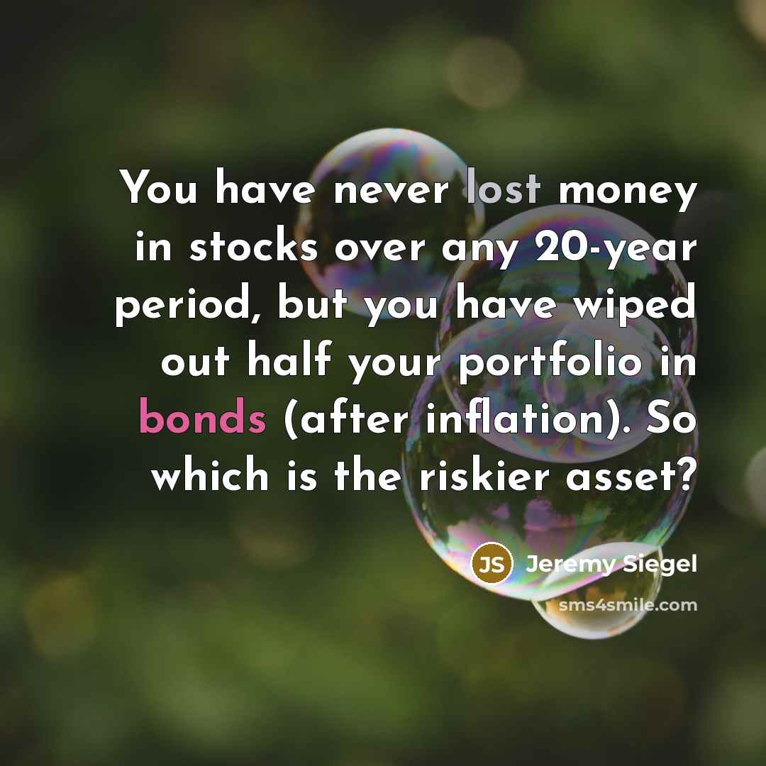 “You have never lost money in stocks over any 20-year…” quote by Jeremy Siegel