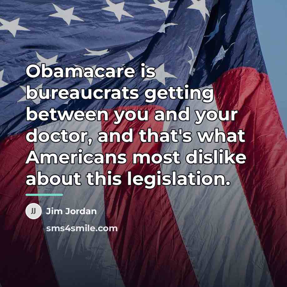 “Obamacare is bureaucrats getting between you and your doctor, and…” quote by Jim Jordan