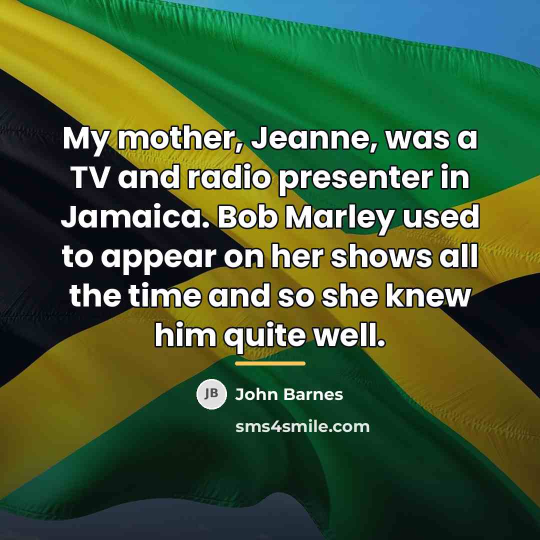 “My mother, Jeanne, was a TV and radio presenter in…” quote by John Barnes