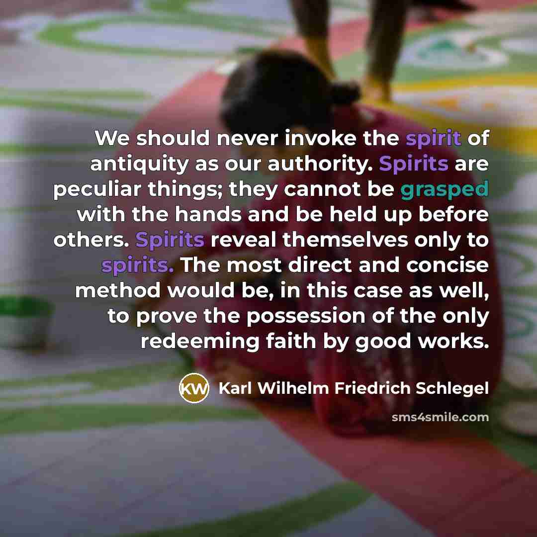 “We should never invoke the spirit of antiquity as our…” quote by Karl Wilhelm Friedrich Schlegel