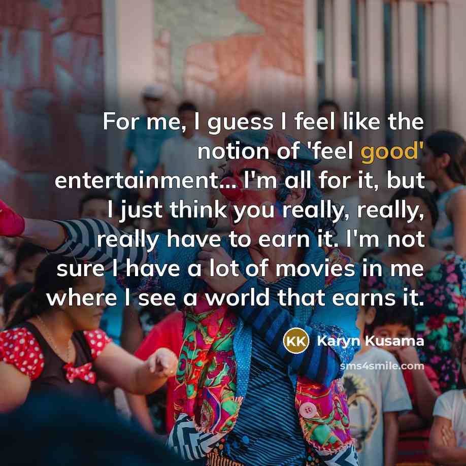 “For me, I guess I feel like the notion of…” quote by Karyn Kusama