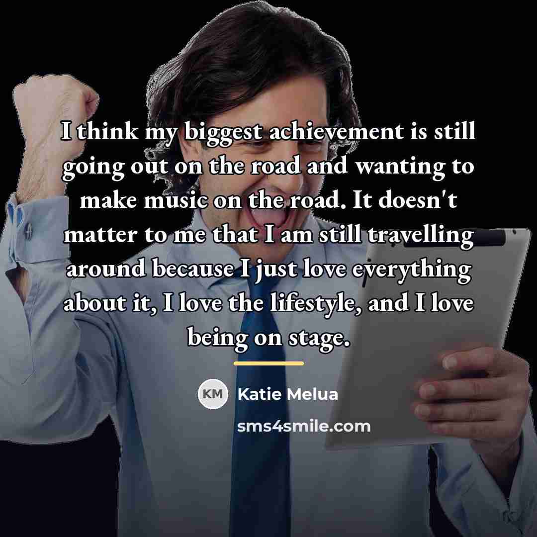 “I think my biggest achievement is still going out on…” quote by Katie Melua