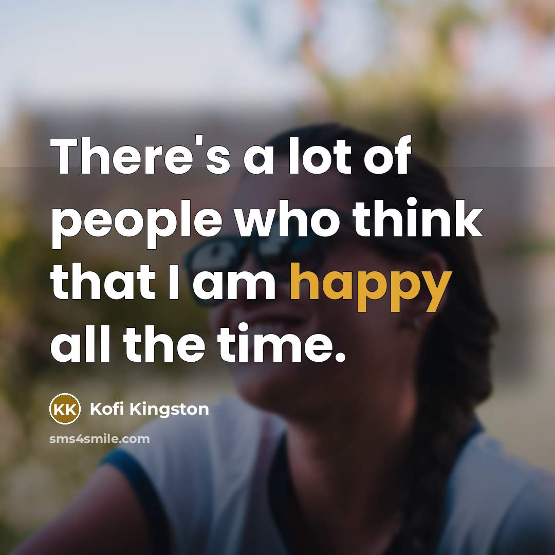 “There's a lot of people who think that I am…” quote by Kofi Kingston